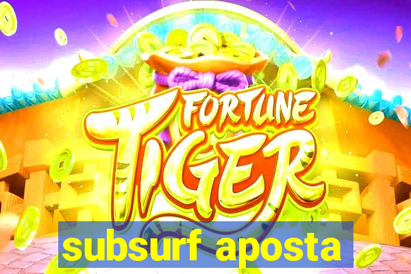 subsurf aposta